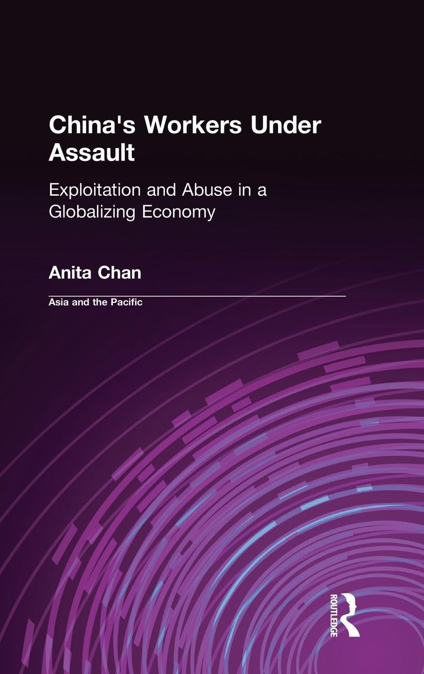 China's Workers Under Assault: Exploitation and Abuse in a Globalizing Economy (Asia & the Pacific (Hardcover)),Used