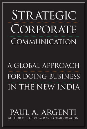 Strategic Corporate Communications: A Global Approach for Doing Business in the New India,New