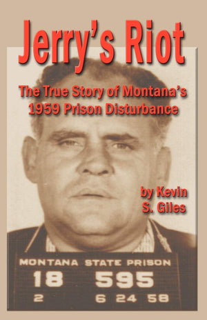 Jerry's Riot: The True Story of Montana's 1959 Prison Disturbance,Used