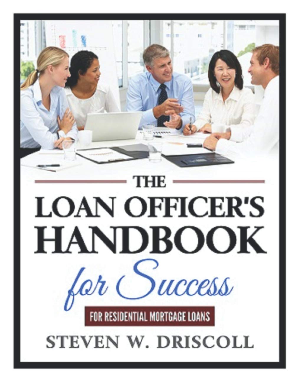 The Loan Officer's Handbook for Success: 2020 New Edition,Used