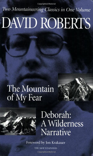 The Mountain of My Fear Deborah: A Wilderness Narrative Two Mountaineering Classics,New