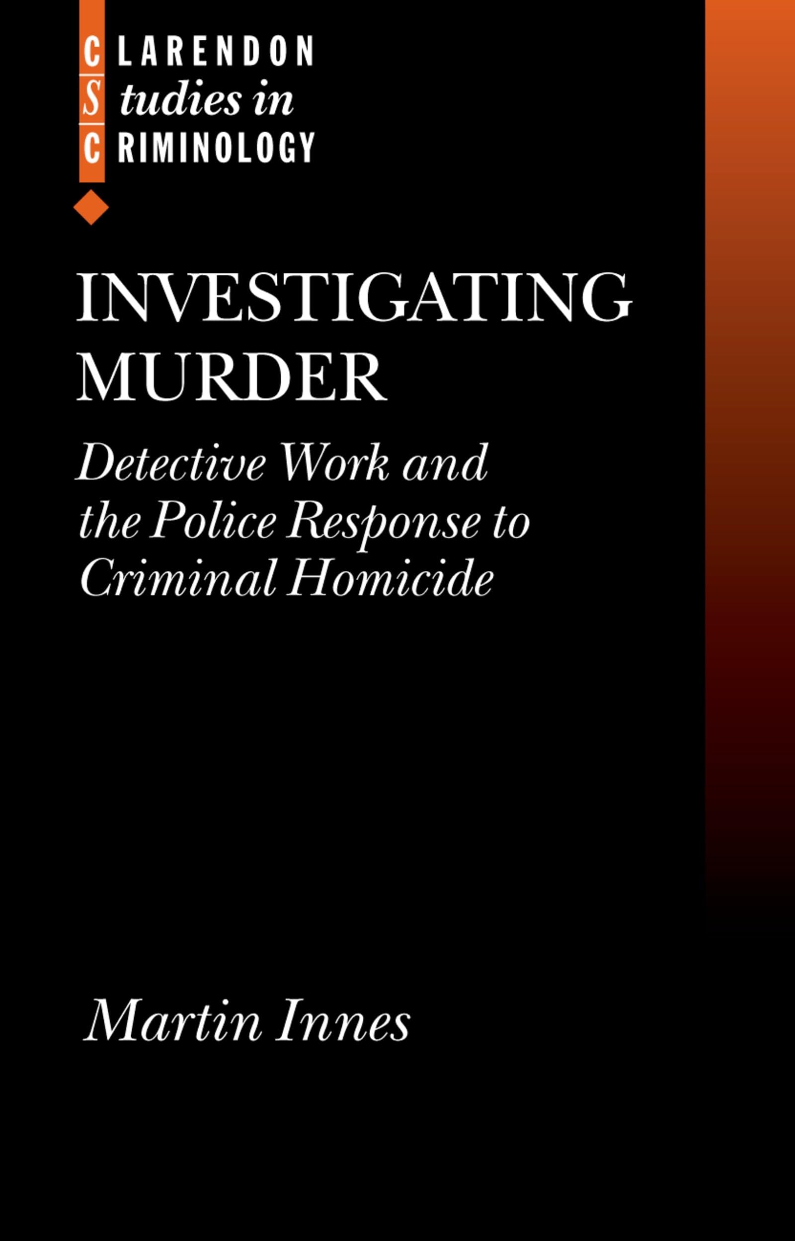 Investigating Murder: Detective Work and the Police Response to Criminal Homicide (Clarendon Studies in Criminology),Used