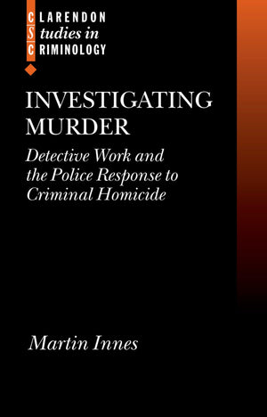 Investigating Murder: Detective Work and the Police Response to Criminal Homicide (Clarendon Studies in Criminology),Used