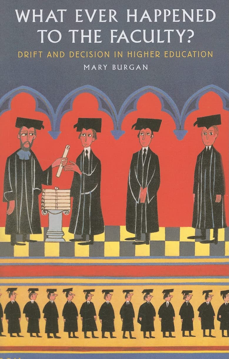 What Ever Happened to the Faculty?: Drift and Decision in Higher Education,Used