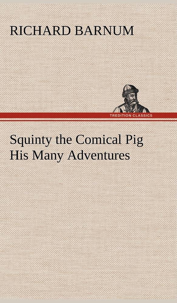 Squinty the Comical Pig His Many Adventures,Used
