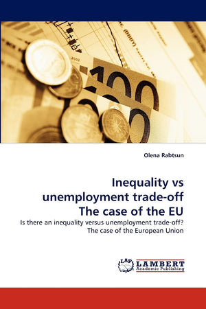 Inequality vs unemployment tradeoff The case of the EU: Is there an inequality versus unemployment tradeoff? The case of the E,Used