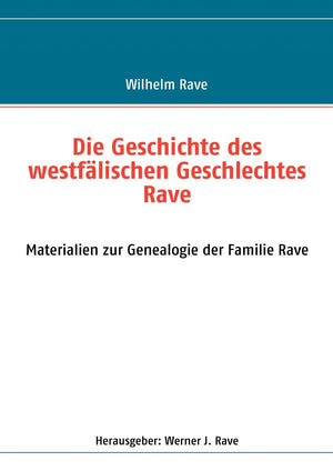 Die Geschichte des westflischen Geschlechtes Rave: Materialien zur Genealogie der Familie Rave (German Edition),Used