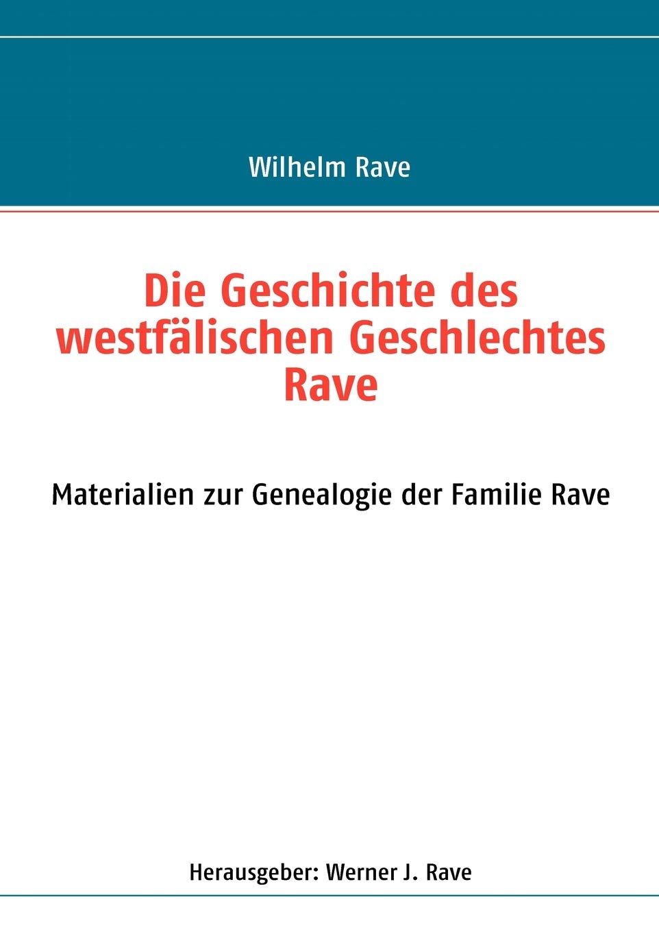 Die Geschichte des westflischen Geschlechtes Rave: Materialien zur Genealogie der Familie Rave (German Edition),Used