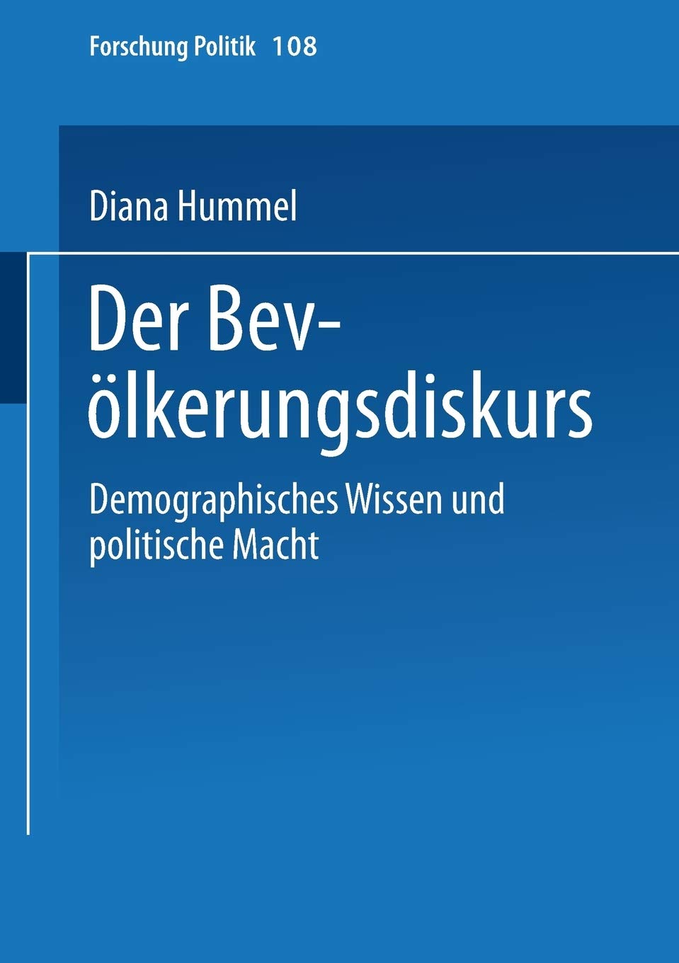 Der Bevlkerungsdiskurs: Demographisches Wissen und politische Macht (Forschung Politik, 108) (German Edition),Used