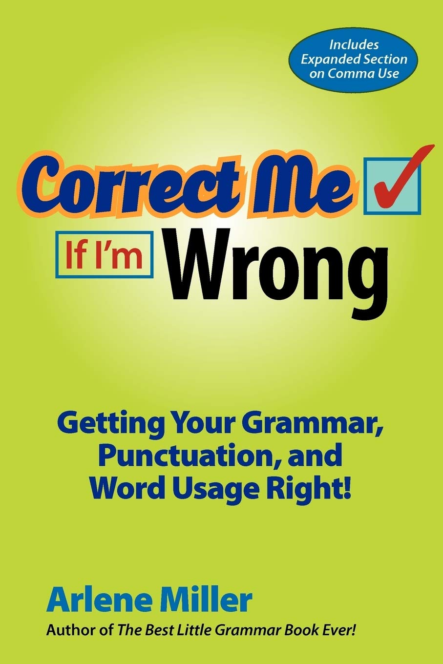 Correct Me If I'm Wrong: Getting Your Grammar, Punctuation, and Word Usage Right!,Used