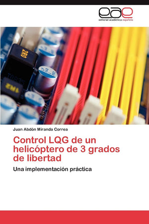 Control LQG de un helicptero de 3 grados de libertad: Una implementacin prctica (Spanish Edition),Used