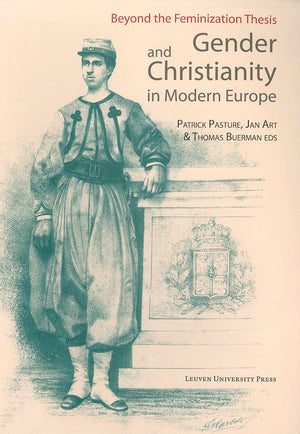 Gender And Christianity In Modern Europe: Beyond The Feminization Thesis (Kadoc Studies On Religion, Culture And Society),Used