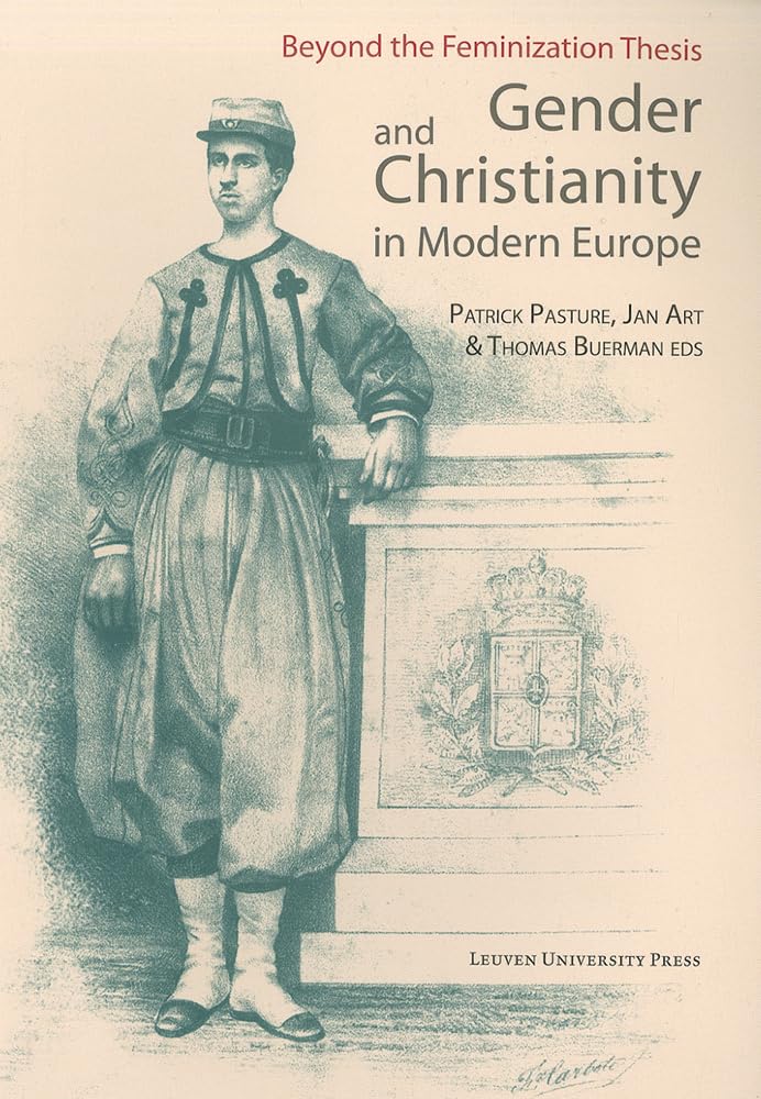 Gender And Christianity In Modern Europe: Beyond The Feminization Thesis (Kadoc Studies On Religion, Culture And Society),Used