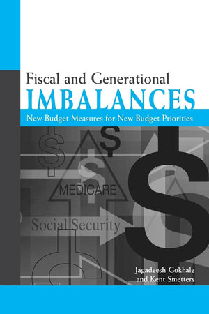 Fiscal And Generational Imbalances: New Budget Measures For New Budget Priorities,New