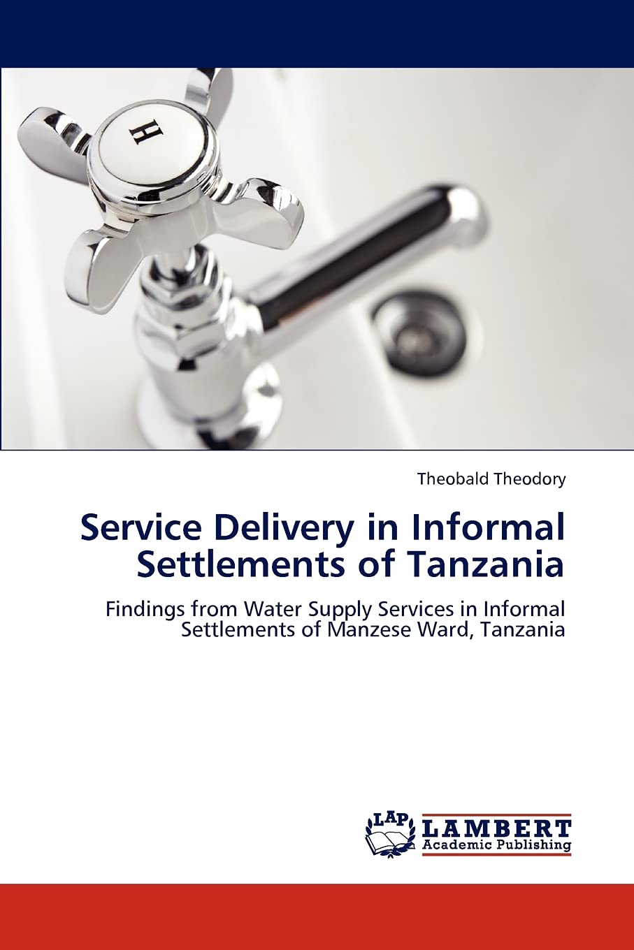 Service Delivery in Informal Settlements of Tanzania: Findings from Water Supply Services in Informal Settlements of Manzese War,Used