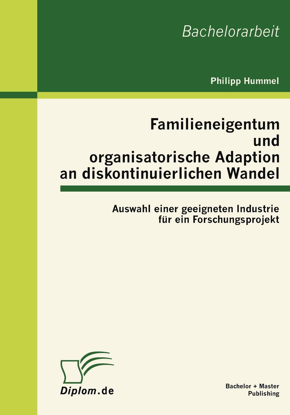 Familieneigentum und organisatorische Adaption an diskontinuierlichen Wandel: Auswahl einer geeigneten Industrie fr ein Forschun,Used