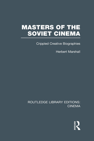 Masters of the Soviet Cinema: Crippled Creative Biographies,Used