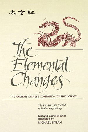 The Elemental Changes: The Ancient Chinese Companion To The I Ching (Suny Series In Chinese Philosophy & Culture),New