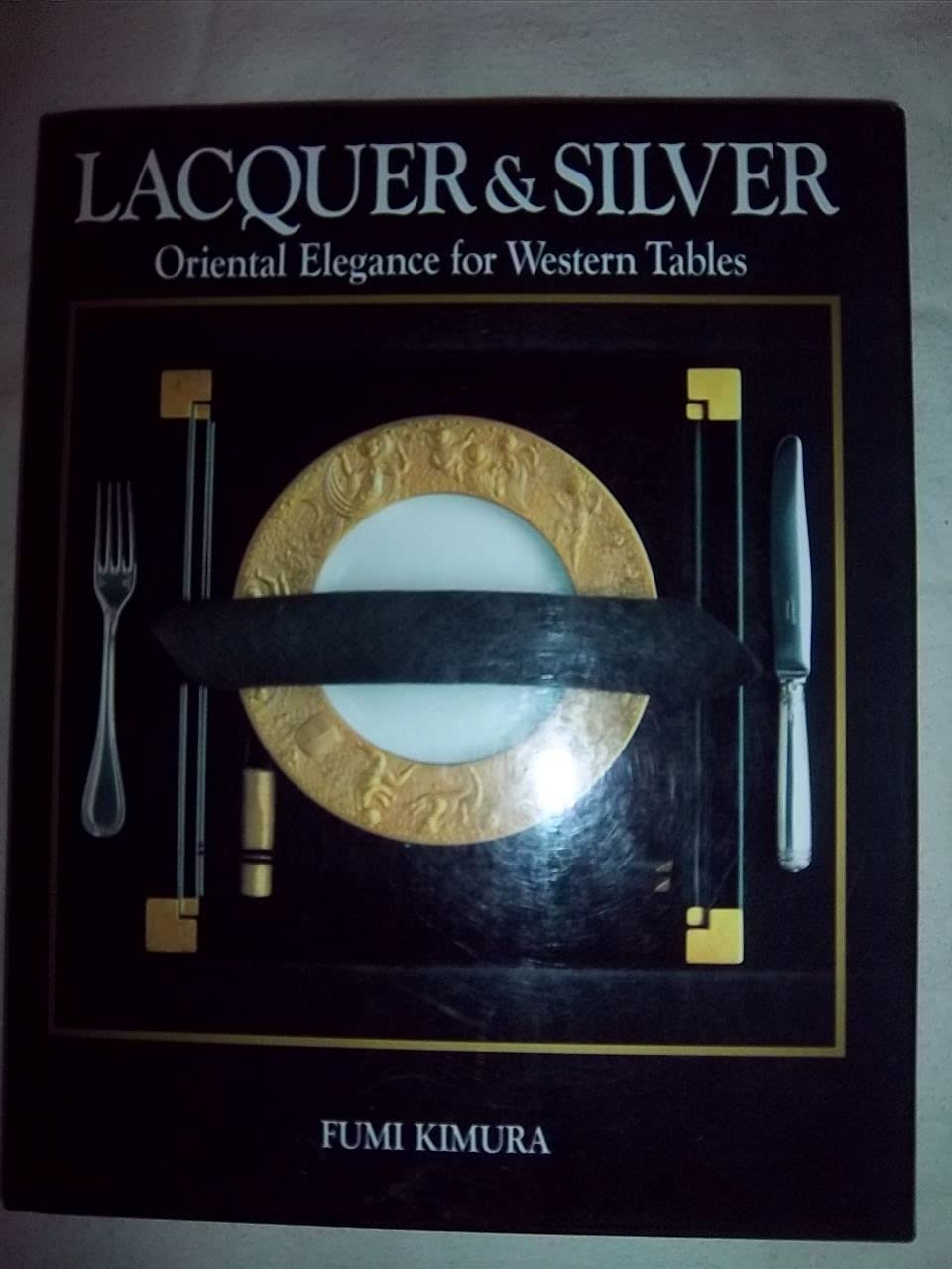 Lacquer & Silver: Oriental Elegance for Western Tables,New