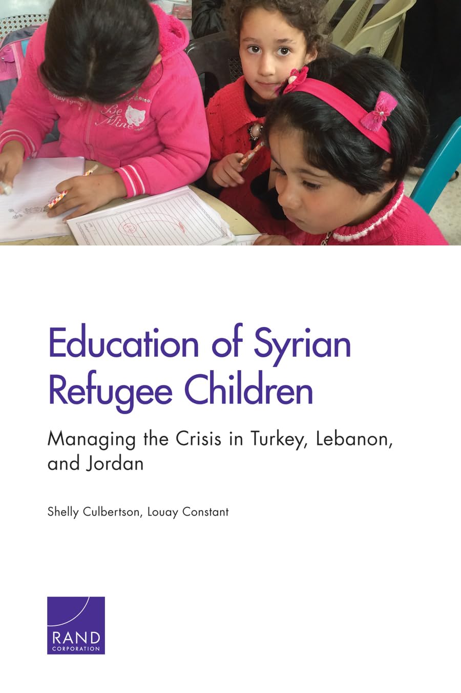 Education of Syrian Refugee Children: Managing the Crisis in Turkey, Lebanon, and Jordan,Used