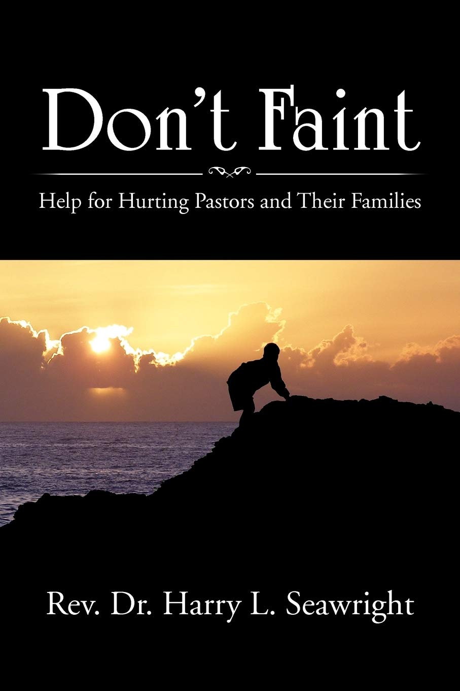 Don'T Faint: Help For Hurting Pastors And Their Families,Used
