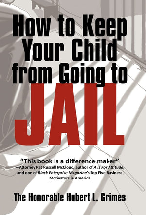 How To Keep Your Child From Going To Jail: Restoring Parental Authority And Developing Successful Youth,Used