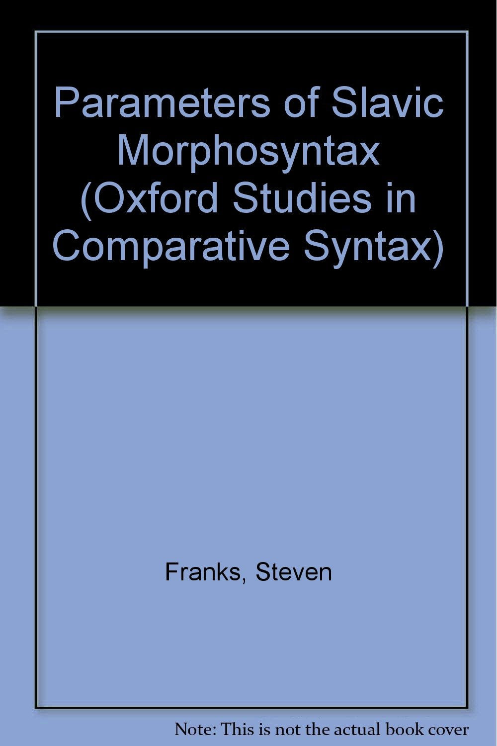 Parameters of Slavic Morphosyntax (Oxford Studies in Comparative Syntax),Used