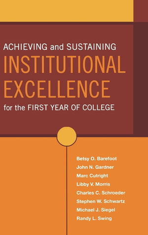 Achieving and Sustaining Institutional Excellence for the First Year of College,Used