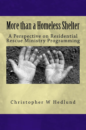 More Than A Homeless Shelter: A Perspective On Residential Rescue Ministry Programming,Used