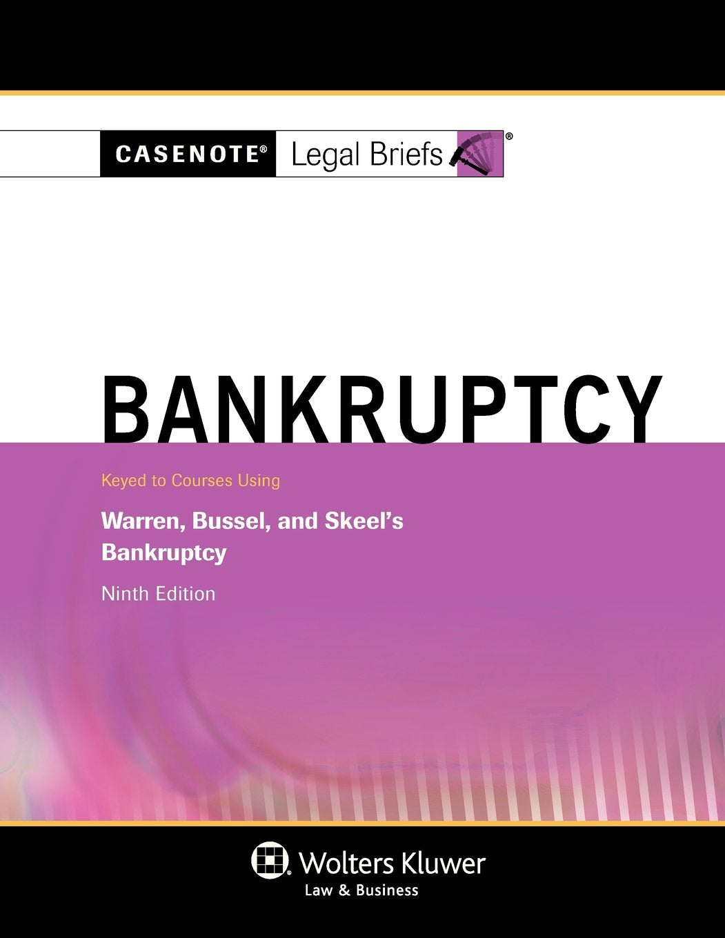 Casenotes Legal Briefs; Bankruptcy, Keyed To Warren, Bussell, & Skeel, Ninth Edition (Casenote Legal Briefs),New