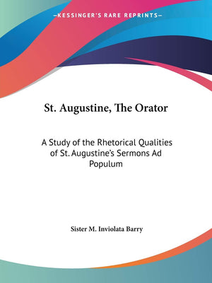 St. Augustine, The Orator: A Study of the Rhetorical Qualities of St. Augustine's Sermons Ad Populum,Used
