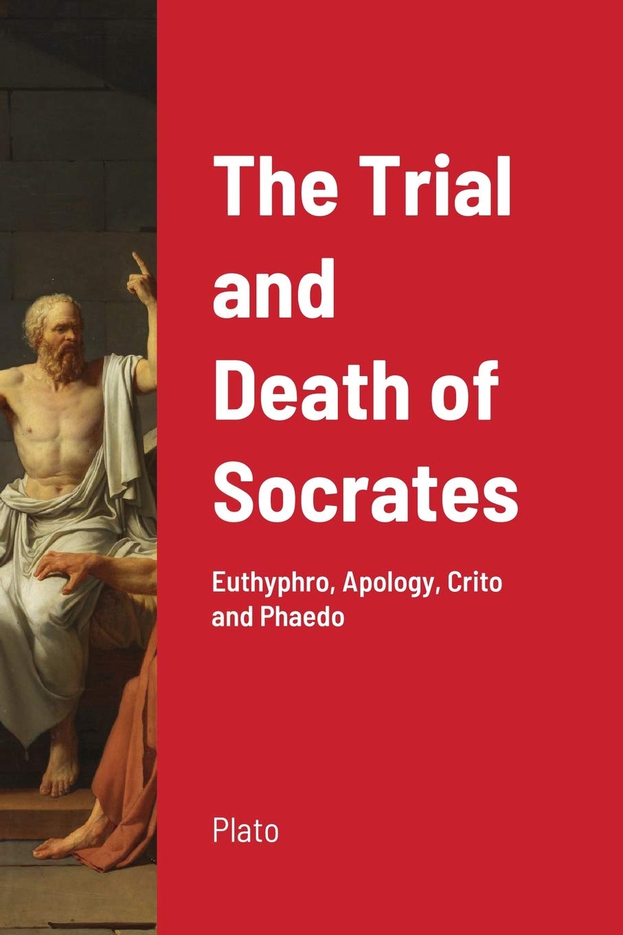 The Trial and Death of Socrates: Euthyphro, Apology, Crito and Phaedo,Used
