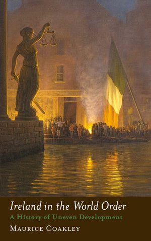 Ireland in the World Order: A History of Uneven Development,Used