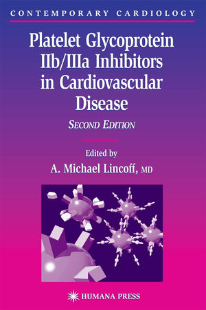 Platelet Glycoprotein IIb/IIIa Inhibitors in Cardiovascular Disease (Contemporary Cardiology),New