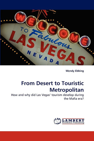 From Desert to Touristic Metropolitan: How and why did Las Vegas' tourism develop during the Mafia era?,Used