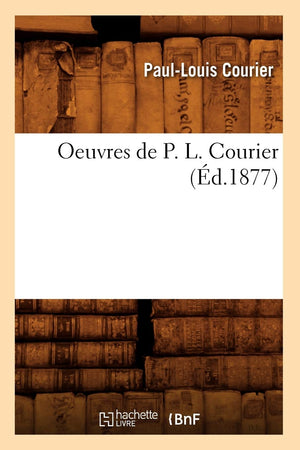 Oeuvres De P. L. Courier (D.1877) (Litterature) (French Edition),New