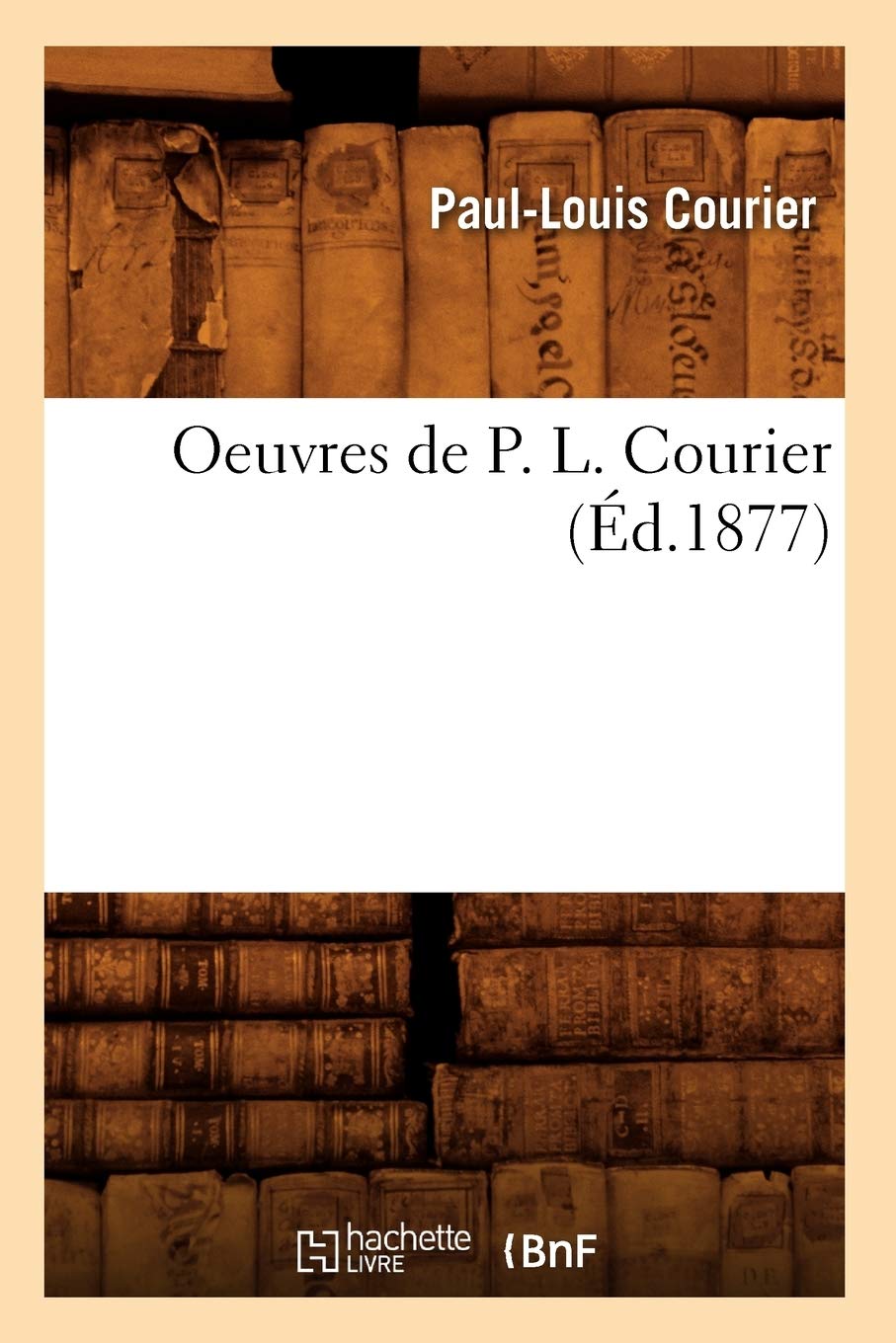 Oeuvres De P. L. Courier (D.1877) (Litterature) (French Edition),New