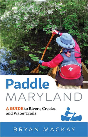 Paddle Maryland: A Guide to Rivers, Creeks, and Water Trails,Used