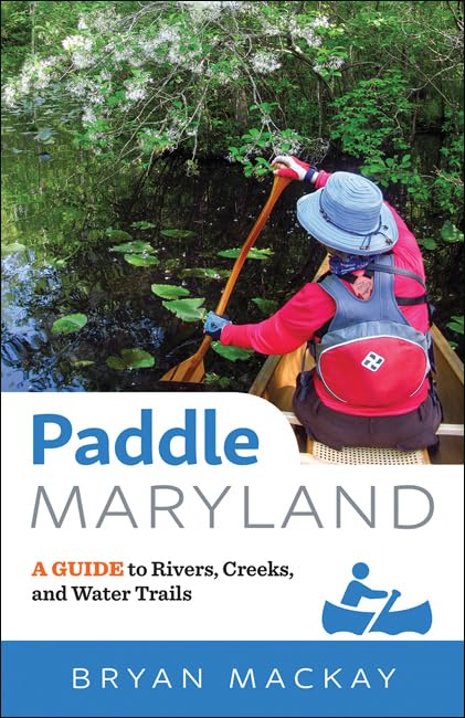 Paddle Maryland: A Guide to Rivers, Creeks, and Water Trails,Used