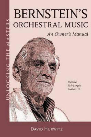 Bernstein's Orchestral Music: An Owners Manual  Unlocking the Masters Series No. 22,Used