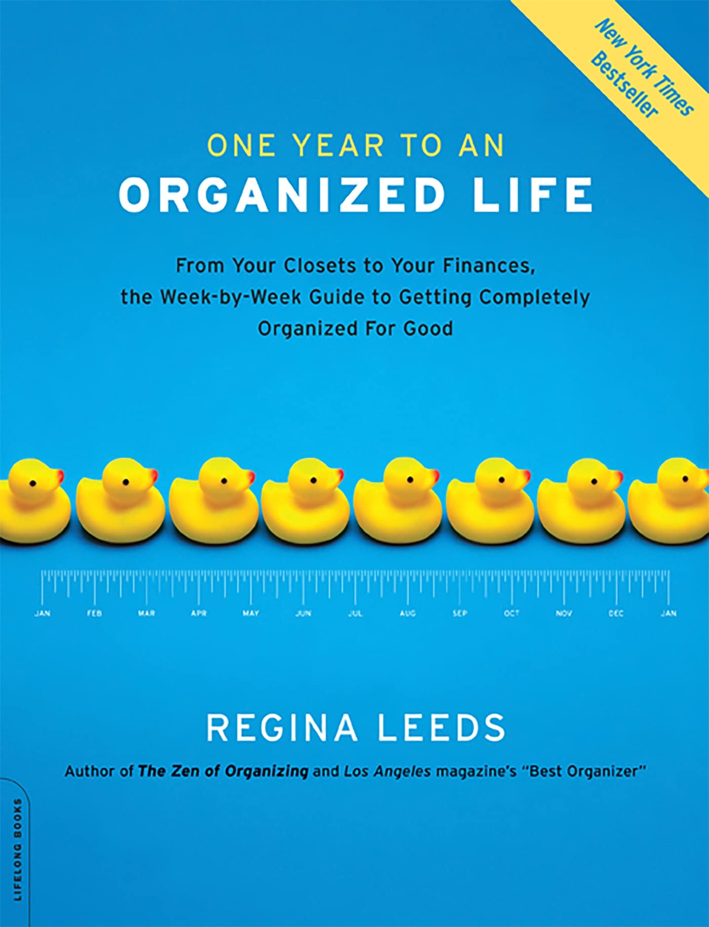One Year To An Organized Life: From Your Closets To Your Finances, The Weekbyweek Guide To Getting Completely Organized For Go