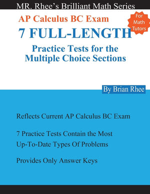 For Math Tutors: AP Calculus BC Exam 7 FullLength Practice Tests for the Multiple Choice Sections: 7 FullLength Practice Tests,Used