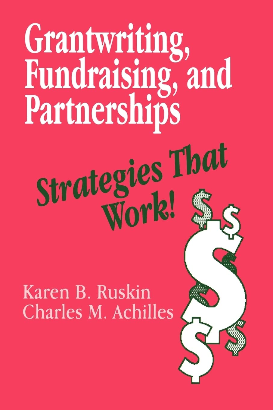 Grantwriting, Fundraising, And Partnerships: Strategies That Work!,New