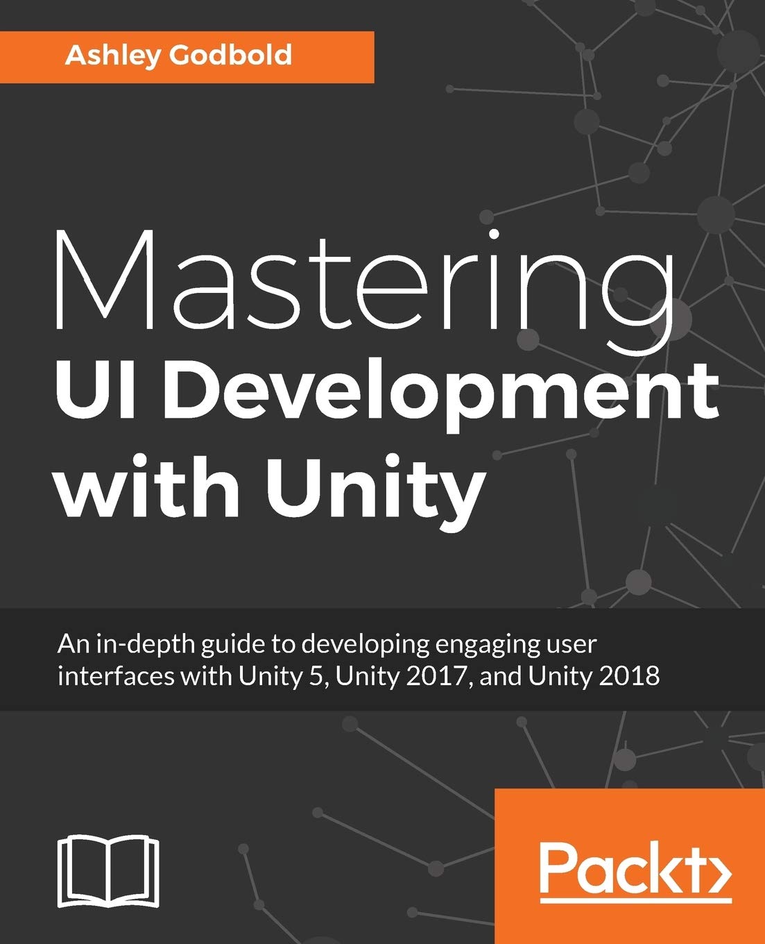Mastering UI Development with Unity: An indepth guide to developing engaging user interfaces with Unity 5, Unity 2017, and Unit,Used