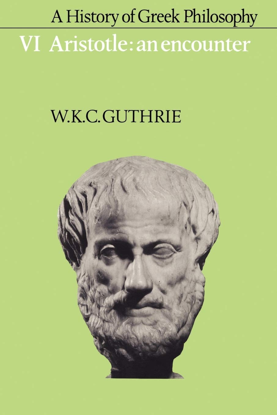 A History Of Greek Philosophy, Vol 6: Aristotle: An Encounter