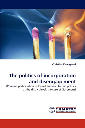 The politics of incorporation and disengagement: Women's participation in formal and non formal politics at the district level: ,Used