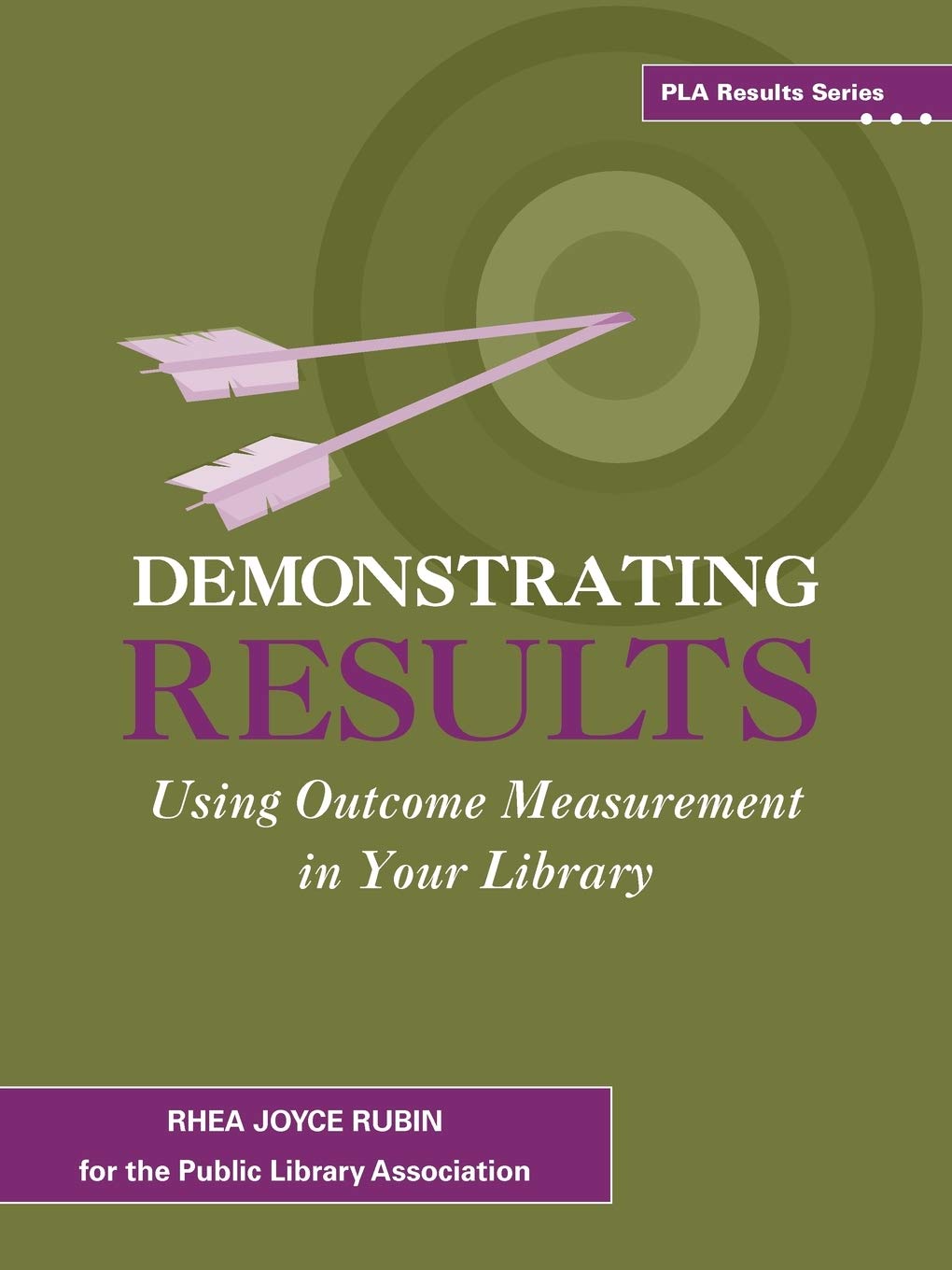 Demonstrating Results: Using Outcome Measurement in Your Library (Pla Results),New