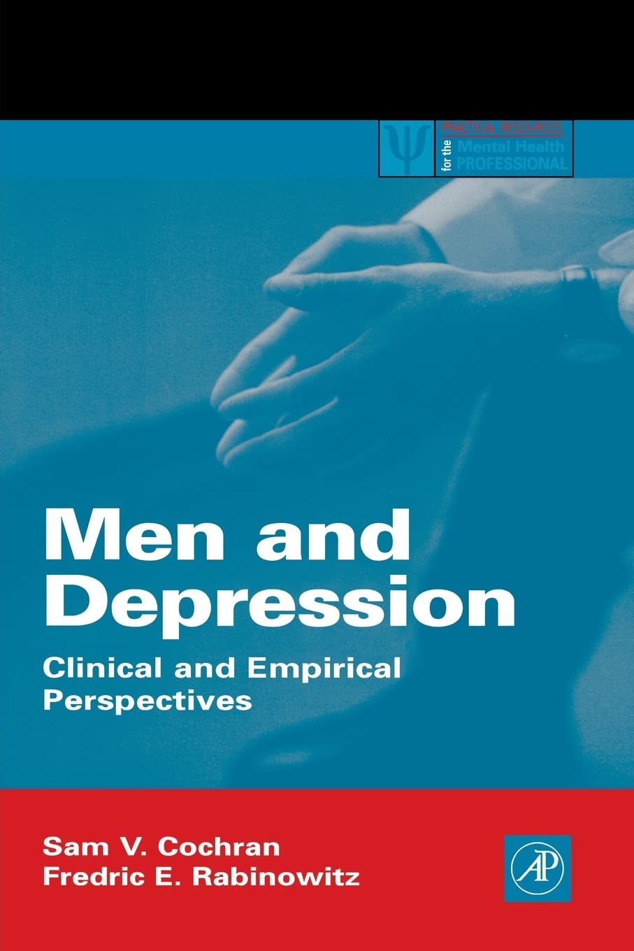 Men and Depression: Clinical and Empirical Perspectives (Practical Resources for the Mental Health Professional),Used