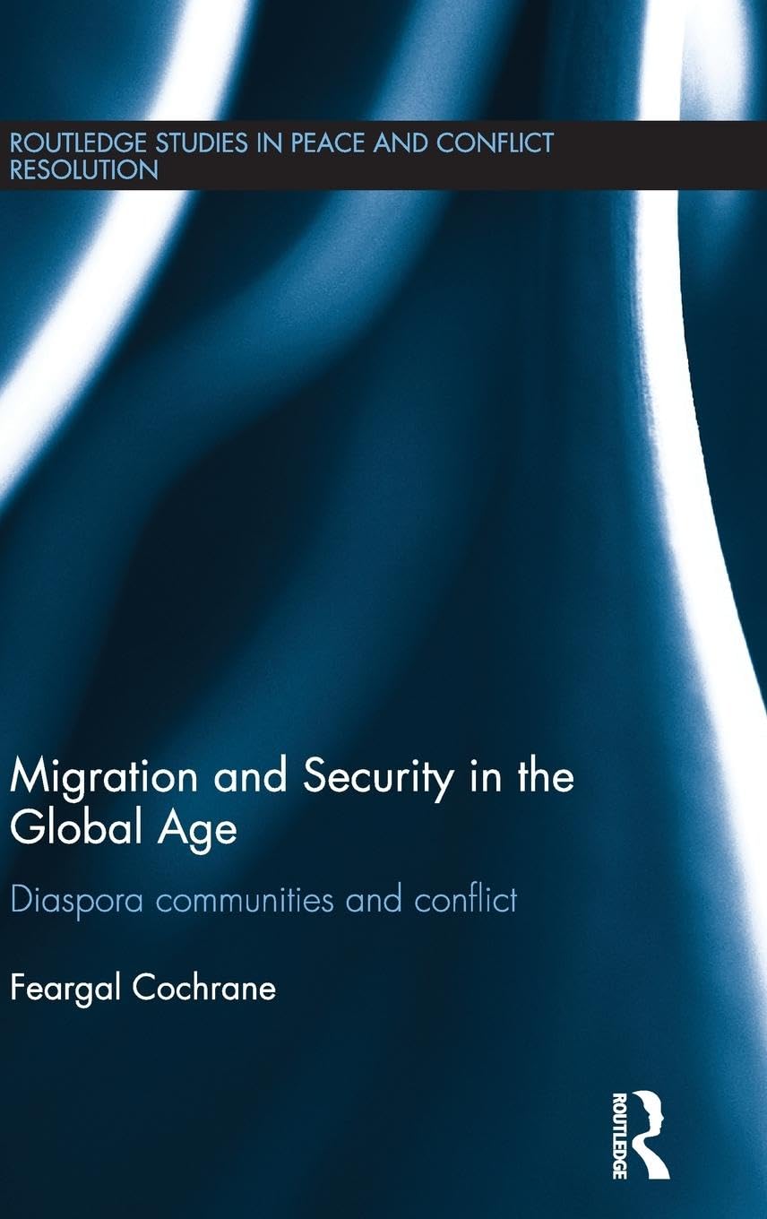 Migration and Security in the Global Age: Diaspora Communities and Conflict (Routledge Studies in Peace and Conflict Resolution),Used