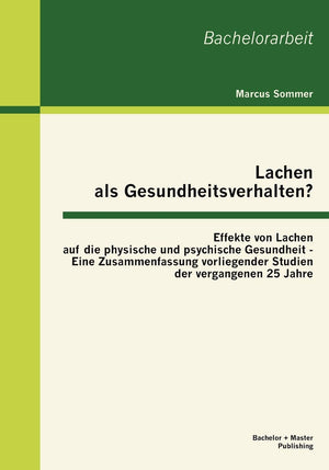 Lachen als Gesundheitsverhalten?: Effekte von Lachen auf die physische und psychische Gesundheit  Eine Zusammenfassung vorliege,Used